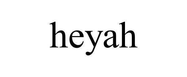 Trademark Logo HEYAH