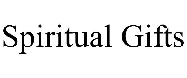  SPIRITUAL GIFTS