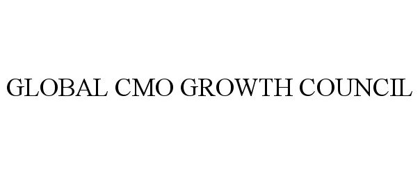 Trademark Logo GLOBAL CMO GROWTH COUNCIL