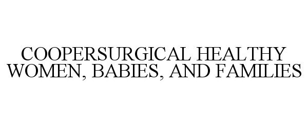 Trademark Logo COOPERSURGICAL HEALTHY WOMEN, BABIES, AND FAMILIES