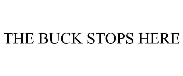 Trademark Logo THE BUCK STOPS HERE