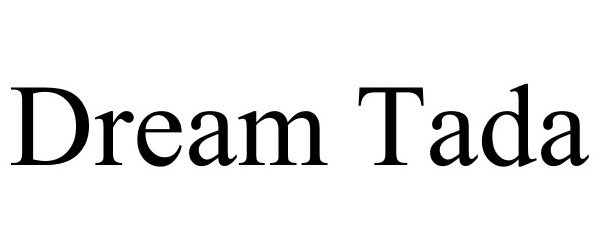 Trademark Logo DREAM TADA