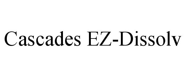 Trademark Logo CASCADES EZ-DISSOLV