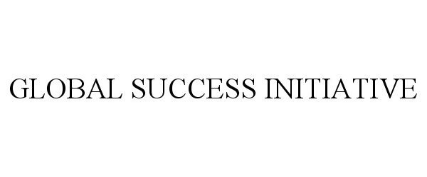 Trademark Logo GLOBAL SUCCESS INITIATIVE