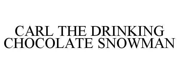  CARL THE DRINKING CHOCOLATE SNOWMAN