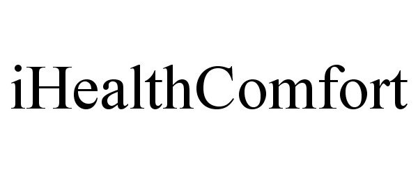 Trademark Logo IHEALTHCOMFORT