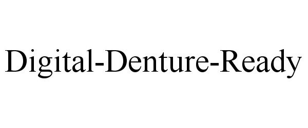Trademark Logo DIGITAL-DENTURE-READY