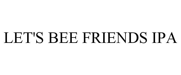  LET'S BEE FRIENDS IPA