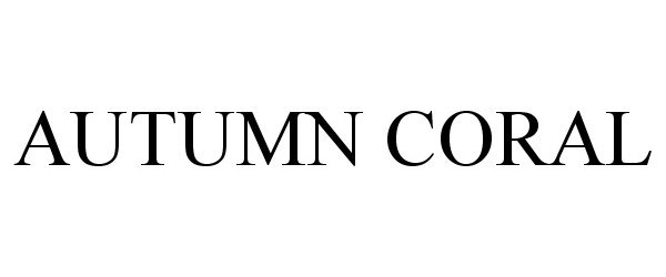 Trademark Logo AUTUMN CORAL