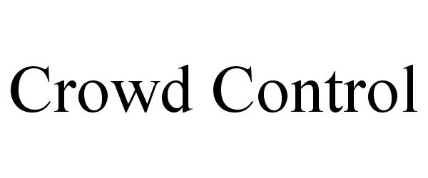 Trademark Logo CROWD CONTROL