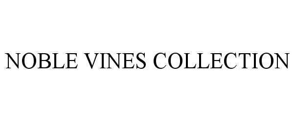  NOBLE VINES COLLECTION