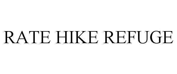 Trademark Logo RATE HIKE REFUGE