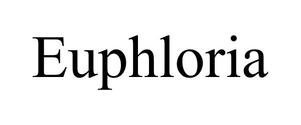 Trademark Logo EUPHLORIA