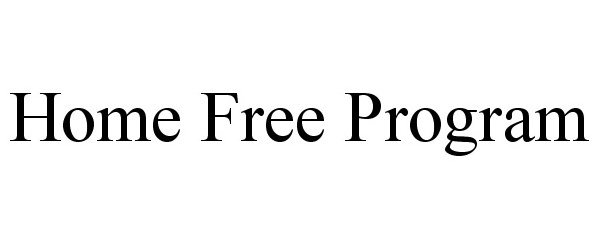  HOME FREE PROGRAM