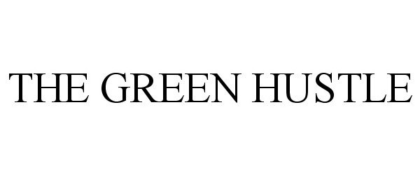 Trademark Logo THE GREEN HUSTLE
