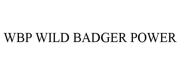 Trademark Logo WBP WILD BADGER POWER