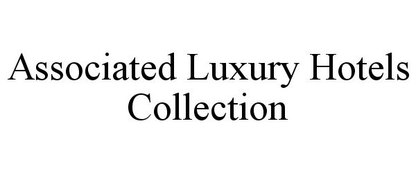 Trademark Logo ASSOCIATED LUXURY HOTELS COLLECTION