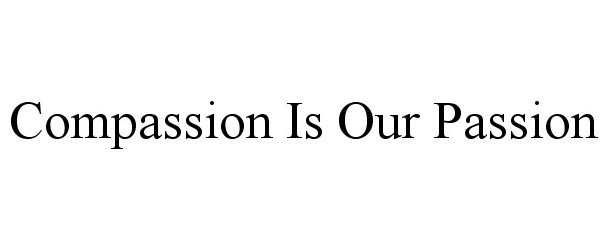  COMPASSION IS OUR PASSION