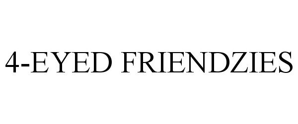 Trademark Logo 4-EYED FRIENDZIES
