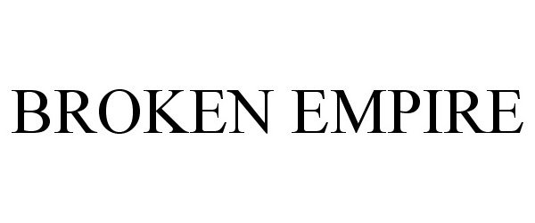 Trademark Logo BROKEN EMPIRE