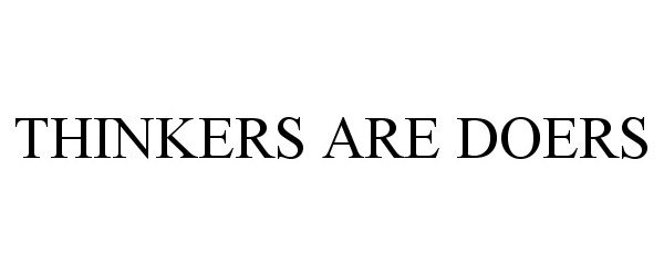  THINKERS ARE DOERS