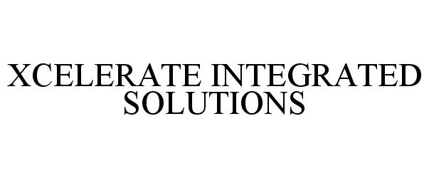 Trademark Logo XCELERATE INTEGRATED SOLUTIONS