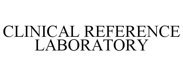 Trademark Logo CLINICAL REFERENCE LABORATORY
