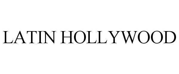  LATIN HOLLYWOOD