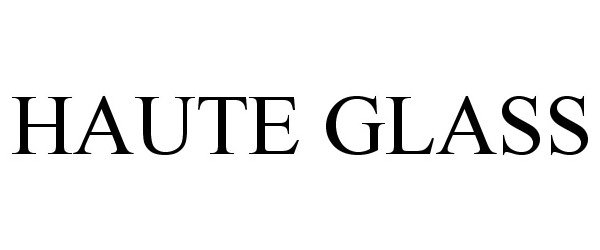 Trademark Logo HAUTE GLASS