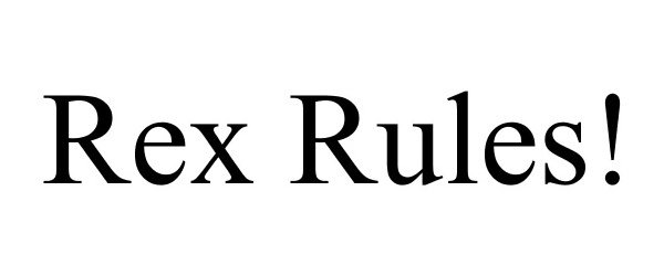  REX RULES!