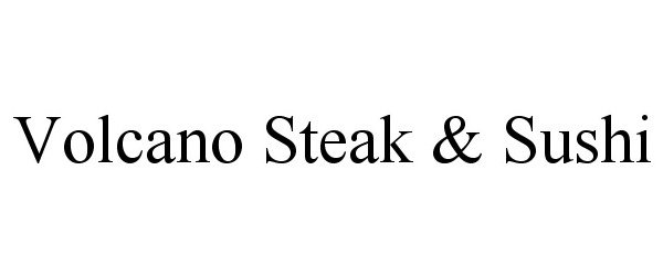 Trademark Logo VOLCANO STEAK & SUSHI