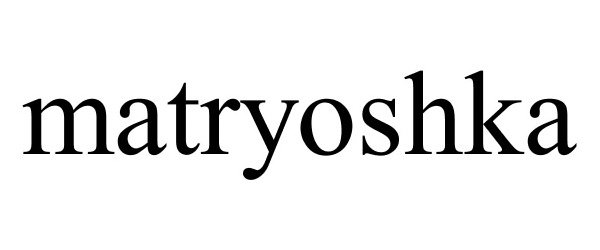 Trademark Logo MATRYOSHKA