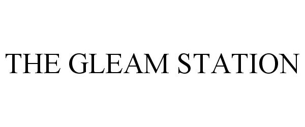 Trademark Logo THE GLEAM STATION