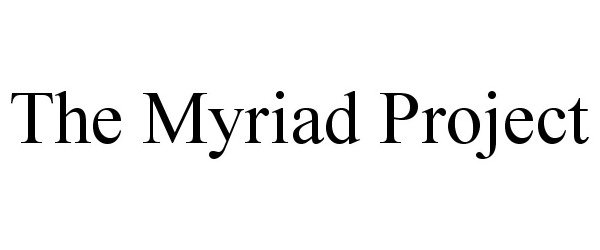  THE MYRIAD PROJECT