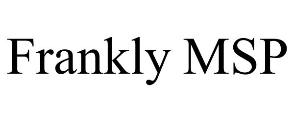 Trademark Logo FRANKLY MSP