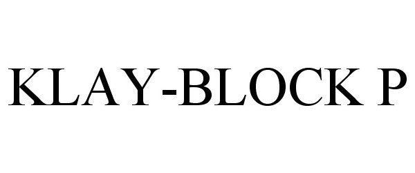 Trademark Logo KLAY-BLOCK P