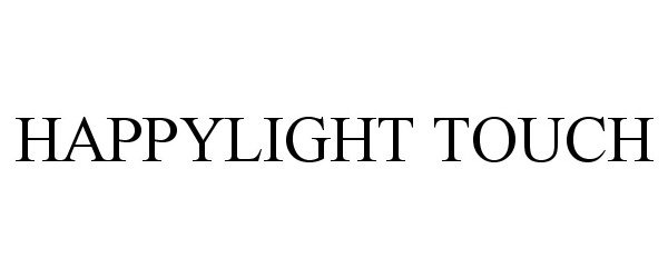 Trademark Logo HAPPYLIGHT TOUCH