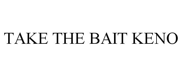 Trademark Logo TAKE THE BAIT KENO
