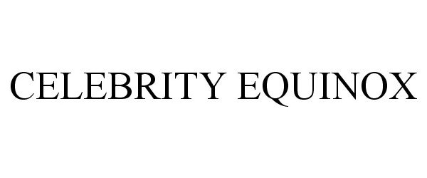 Trademark Logo CELEBRITY EQUINOX