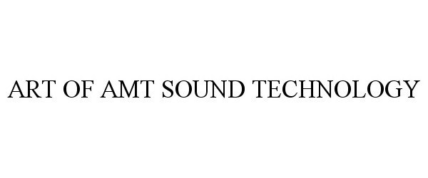  ART OF AMT SOUND TECHNOLOGY