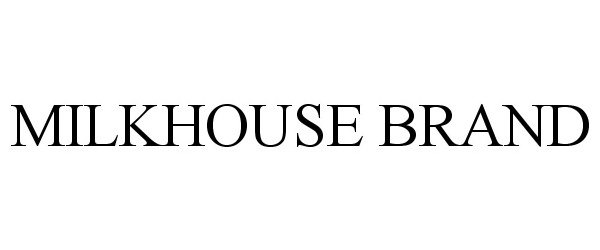 Trademark Logo MILKHOUSE BRAND