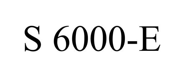  S 6000-E
