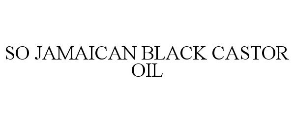Trademark Logo SO JAMAICAN BLACK CASTOR OIL