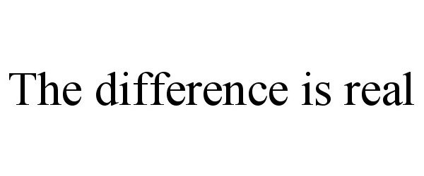 Trademark Logo THE DIFFERENCE IS REAL