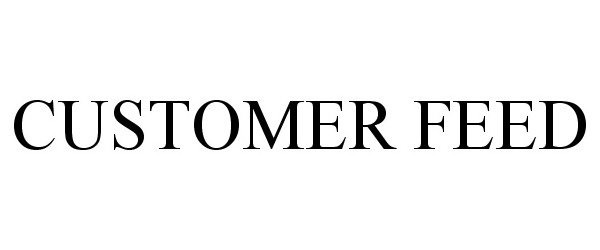 Trademark Logo CUSTOMER FEED
