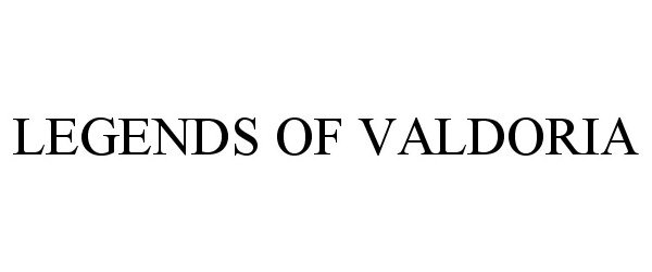 Trademark Logo LEGENDS OF VALDORIA