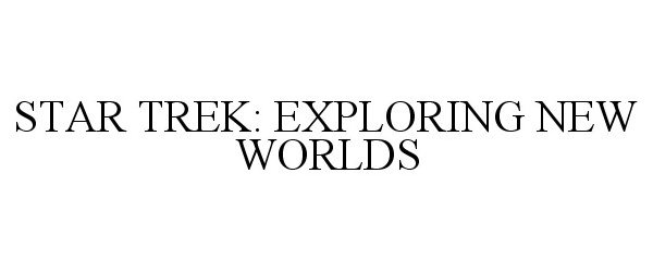  STAR TREK: EXPLORING NEW WORLDS