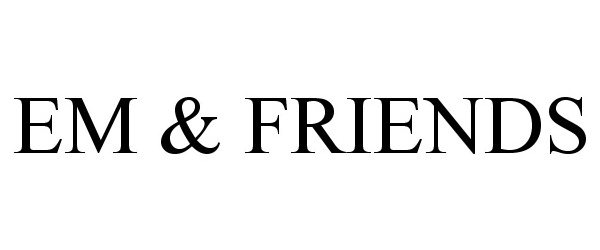 Trademark Logo EM & FRIENDS