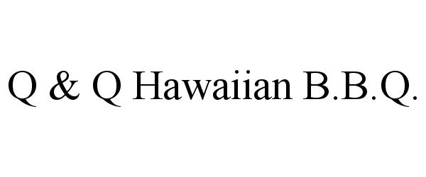 Trademark Logo Q & Q HAWAIIAN B.B.Q.