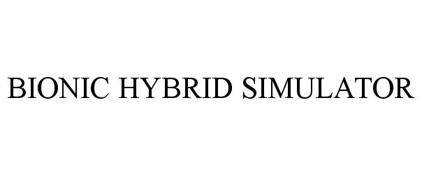 Trademark Logo BIONIC HYBRID SIMULATOR